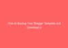 How to Backup Your Blogger Template and Download it